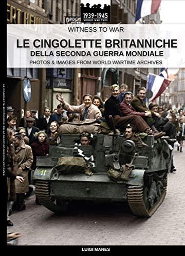 Le cingolette britanniche della Seconda Guerra Mondiale (Witness to war IT Vol. 6)